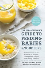 Cover art for The Pediatrician's Guide to Feeding Babies and Toddlers: Practical Answers To Your Questions on Nutrition, Starting Solids, Allergies, Picky Eating, and More (For Parents, By Parents)
