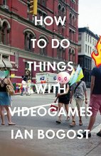 Cover art for How to Do Things with Videogames (Electronic Mediations)