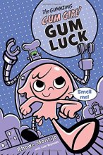 Cover art for The Gumazing Gum Girl! Gum Luck (The Gumazing Gum Girl!, 2)