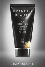 Cover art for Branded Beauty: How Marketing Changed the Way We Look