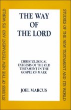 Cover art for The Way of the Lord: Christological Exegesis of the Old Testament in the Gospel of Mark (Studies of the New Testament and Its World Series)