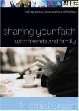 Cover art for Sharing Your Faith with Friends and Family: Talking about Jesus without Offending