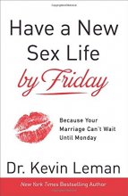 Cover art for Have a New Sex Life by Friday: Because Your Marriage Can't Wait until Monday