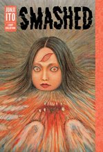 Cover art for Smashed: Junji Ito Story Collection