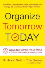Cover art for Organize Tomorrow Today: 8 Ways to Retrain Your Mind to Optimize Performance at Work and in Life