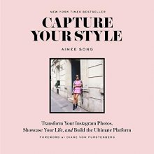 Cover art for Capture Your Style: Transform Your Instagram Photos, Showcase Your Life, and Build the Ultimate Platform