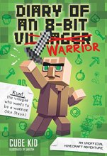 Cover art for Diary of an 8-Bit Warrior (Book 1 8-Bit Warrior series): An Unofficial Minecraft Adventure (Volume 1)