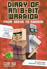 Cover art for Diary of an 8-Bit Warrior: From Seeds to Swords (Book 2 8-Bit Warrior series): An Unofficial Minecraft Adventure (Volume 2)