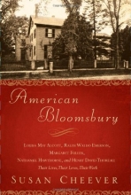 Cover art for American Bloomsbury: Louisa May Alcott, Ralph Waldo Emerson, Margaret Fuller, Nathaniel Hawthorne, and Henry David Thoreau: Their Lives, Their Loves, Their Work