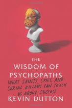 Cover art for The Wisdom of Psychopaths: What Saints, Spies, and Serial Killers Can Teach Us About Success