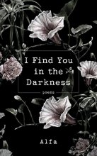 Cover art for I Find You in the Darkness: Poems