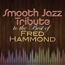 Cover art for Smooth Jazz Tribute to the Best of Fred Hammond