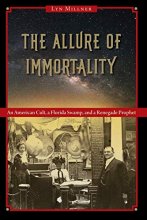 Cover art for The Allure of Immortality: An American Cult, a Florida Swamp, and a Renegade Prophet