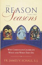 Cover art for The Reason for the Seasons: Why Christians Celebrate What and When They Do