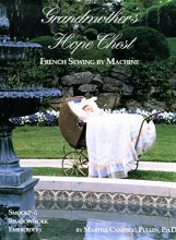 Cover art for Grandmothers Hope Chest: French Sewing by Machine, Smocking, Shadowwork, Embroidery