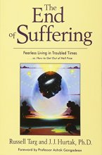 Cover art for The End of Suffering: Fearless Living in Troubled Times . . or, How to Get Out of Hell Free