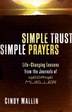Cover art for Simple Trust, Simple Prayers: Life-Changing Lessons From The Journals of George Mueller