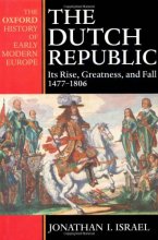 Cover art for The Dutch Republic : Its Rise, Greatness, and Fall 1477-1806 (Oxford History of Early Modern Europe)