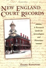 Cover art for New England Court Records: A Research Guide for Genealogists And Historians