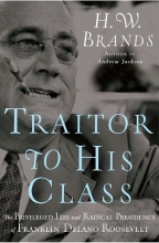Cover art for Traitor to His Class: The Privileged Life and Radical Presidency of Franklin Delano Roosevelt