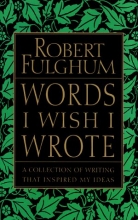 Cover art for Words I Wish I Wrote: A Collection of Writing That Inspired My Ideas
