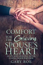 Cover art for Comfort for the Grieving Spouse's Heart: Hope and Healing After Losing Your Partner