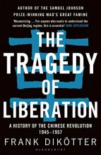 Cover art for The Tragedy of Liberation: A History of the Chinese Revolution 1945-1957