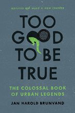 Cover art for Too Good To Be True: The Colossal Book of Urban Legends (Revised and with a New Chapter)