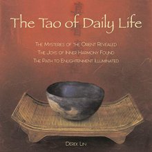 Cover art for The Tao of Daily Life: The Mysteries of the Orient Revealed The Joys of Inner Harmony Found The Path to Enlightenment Illuminated
