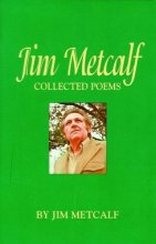 Cover art for Jim Metcalf: Collected Poems