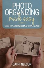 Cover art for Photo Organizing Made Easy: Going from Overwhelmed to Overjoyed