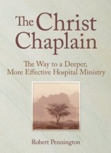 Cover art for The Christ Chaplain: The Way to a Deeper, More Effective Hospital Ministry
