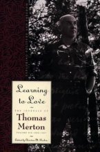 Cover art for Learning to Love: Exploring Solitude and Freedom- The Journal of Thomas Merton, Vol. 6