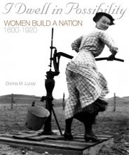 Cover art for I Dwell in Possibility: Women Build a Nation, 1600 to 1920