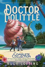 Cover art for Doctor Dolittle The Complete Collection, Vol. 1: The Voyages of Doctor Dolittle; The Story of Doctor Dolittle; Doctor Dolittle's Post Office (1)