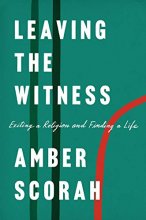 Cover art for Leaving the Witness: Exiting a Religion and Finding a Life