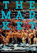 Cover art for The Market (Whitechapel: Documents of Contemporary Art)
