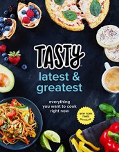 Cover art for Tasty Latest and Greatest: Everything You Want to Cook Right Now (An Official Tasty Cookbook)