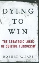 Cover art for Dying to Win: The Strategic Logic of Suicide Terrorism
