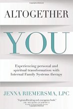 Cover art for Altogether You: Experiencing personal and spiritual transformation with Internal Family Systems therapy