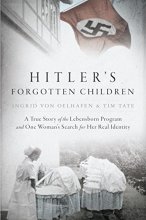Cover art for Hitler's Forgotten Children: A True Story of the Lebensborn Program and One Woman's Search for Her Real Identity