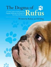 Cover art for The Dogma of Rufus: A Canine Guide to Eating, Sleeping, Digging, Slobbering, Scratching, and Surviving with Humans