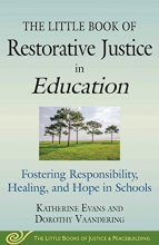 Cover art for The Little Book of Restorative Justice in Education: Fostering Responsibility, Healing, and Hope in Schools (Justice and Peacebuilding)