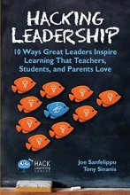 Cover art for Hacking Leadership: 10 Ways Great Leaders Inspire Learning That Teachers, Students, and Parents Love (Hack Learning Series) (Volume 5)