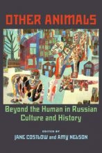 Cover art for Other Animals: Beyond the Human in Russian Culture and History (Russian and East European Studies)