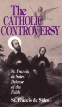 Cover art for The Catholic Controversy: St. Francis de Sales' Defense of the Faith