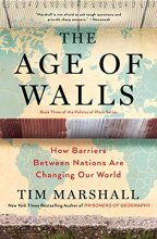 Cover art for The Age of Walls: How Barriers Between Nations Are Changing Our World (3) (Politics of Place)