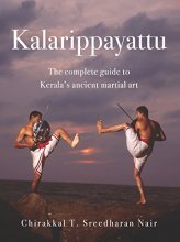 Cover art for Kalarippayattu: The Complete Guide to Kerala's Ancient Martial Art