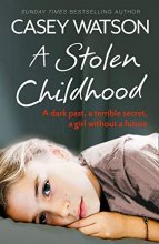 Cover art for A Stolen Childhood: A dark past, a terrible secret, a girl without a future
