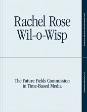 Cover art for Rachel Rose: Wil-o-Wisp: The Future Fields Commission in Time-Based Media